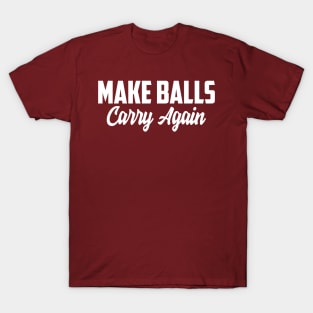 Make ball carry again T-Shirt